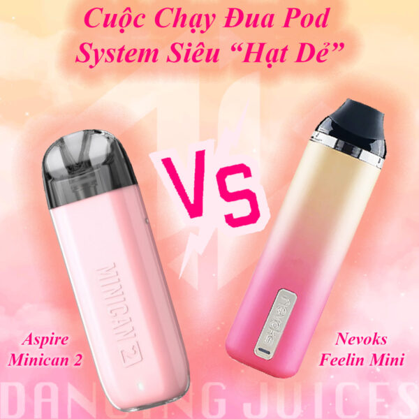 Aspire Minican 2 VS Nevoks Feelin Mini - Dai Chien Pod System Sieu "Mini"