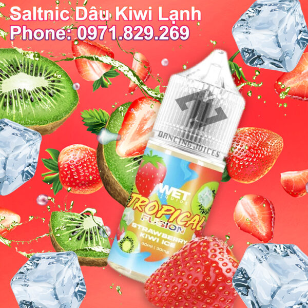 Saltnic WET TROPICAL FUSION Strawberry Kiwi Ice 30ml- Tinh Dau Saltnic My Chinh Hang Phone: 0971.829.269