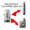 Dau Pod ASPIRE Cyber X/S - Dau Pod Chua Dau Chinh Hang Phone: 0971.829.269